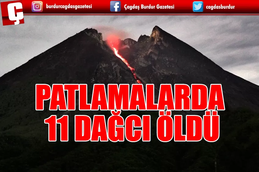 PATLAMADA 11 DAĞCI HAYATINI KAYBETTİ