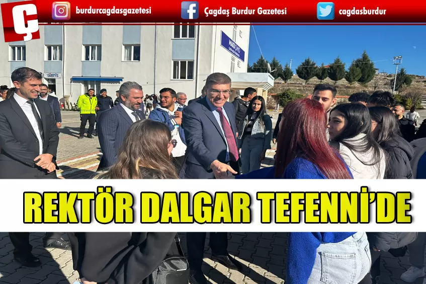 REKTÖR DALGAR ÇAVDIR VE TEFENNİ İLÇELERİNİ ZİYARET ETTİ