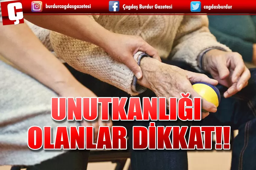 UZMANLAR UYARIYOR UNUTKANLIĞI OLAN DİKKAT!!