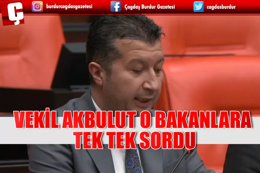 VEKİL AKBULUT O BAKANLARA SORDU