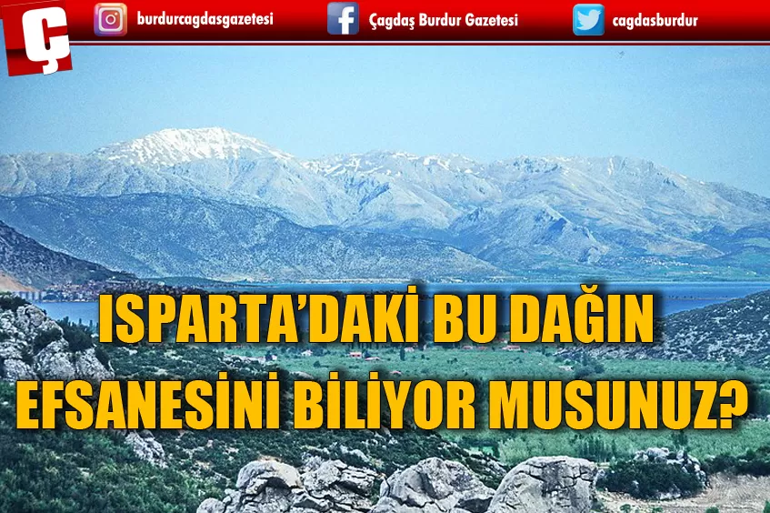 ISPARTA'DAKİ GELİNCİK DAĞI'NIN EFSANESİNİ BİLİYOR MUSUNUZ?