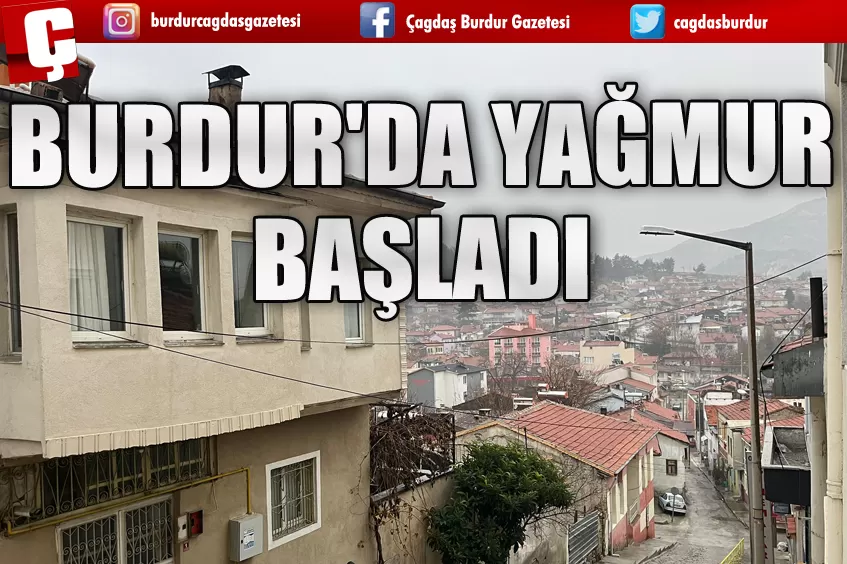 BURDUR'DA YAĞMUR BAŞLADI 