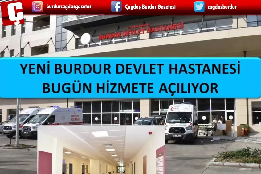 BURDUR YENİ YÜZYILDA YENİ DEVLET HASTANESİNE KAVUŞTU