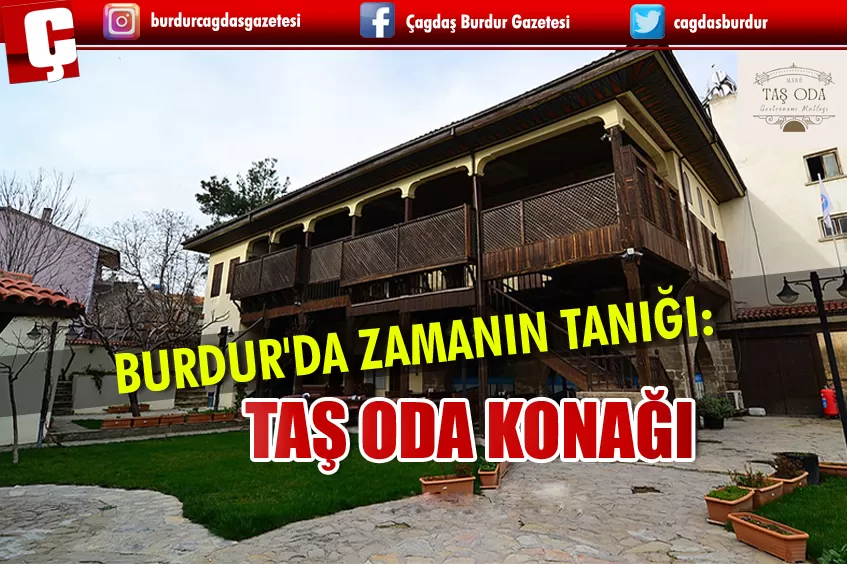 BURDUR'DA ZAMANIN TANIĞI: TAŞ ODA KONAĞI