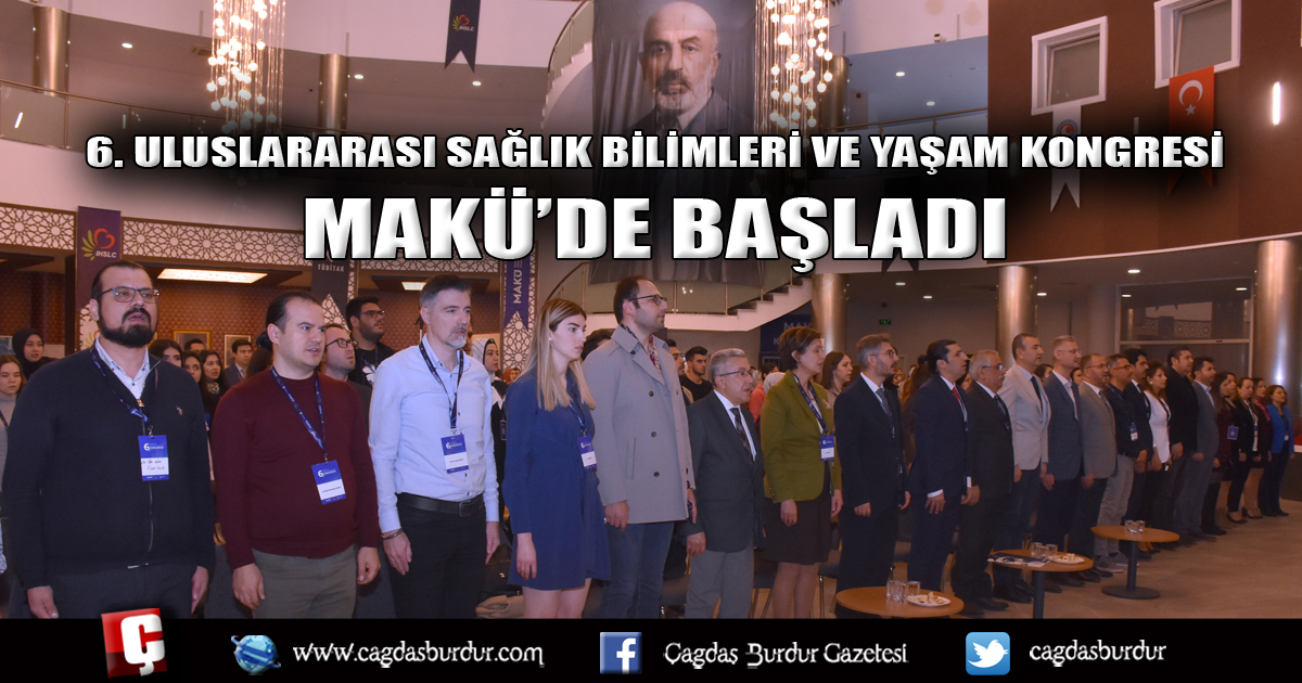 6. ULUSLARARASI SAĞLIK BİLİMLERİ VE YAŞAM KONGRESİ MAKÜ’DE BAŞLADI