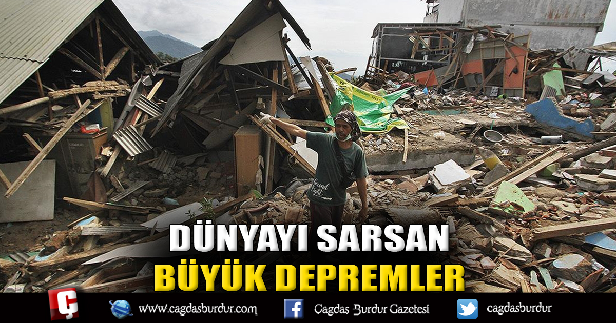 DÜNYAYI SARSAN BÜYÜK DEPREMLER