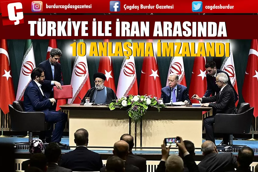 TÜRKİYE İLE İRAN ARASINDA 10 ANLAŞMA İMZALANDI