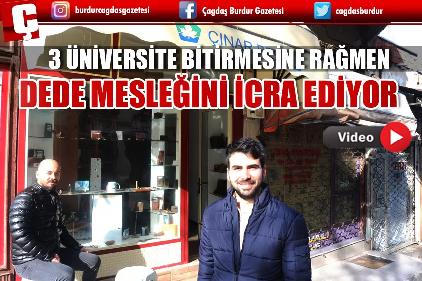 3 ÜNİVERSİTE BİTİRMESİNE RAĞMEN DEDE MESLEĞİNİ İCRA EDİYOR