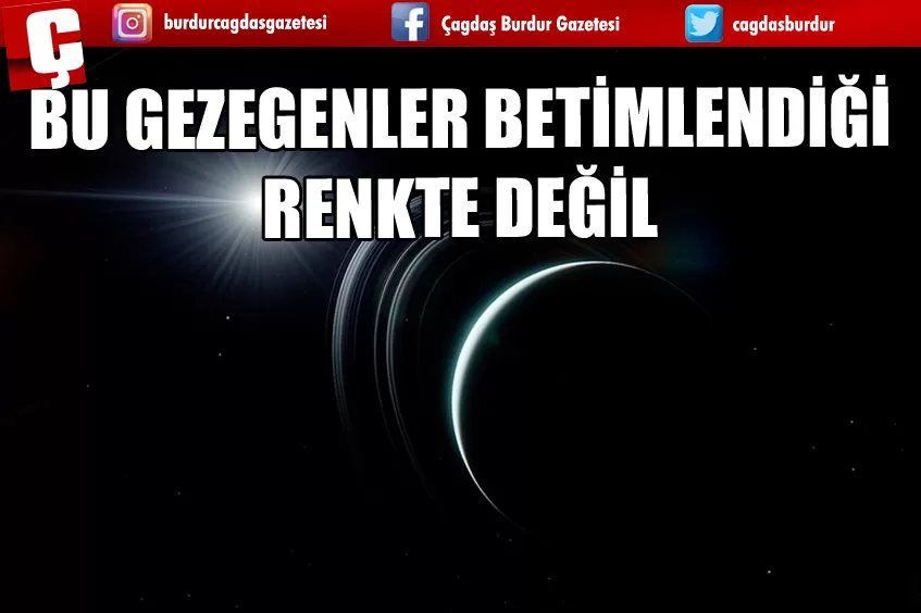 BU GEZEGENLER BETİMLENDİĞİ RENKTE DEĞİL 