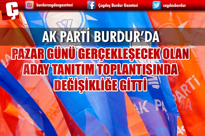 BURDUR'DA AK PARTİ ADAY TANITIMI İPTAL EDİLDİ