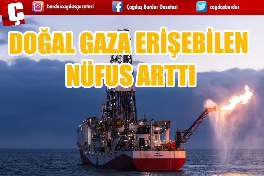 DOĞAL GAZA ERİŞEBİLEN NÜFUSTA ARTIŞ 