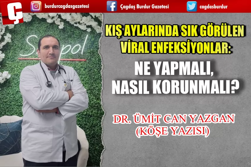 KIŞ AYLARINDA SIK GÖRÜLEN VİRAL ENFEKSİYONLAR: NE YAPMALI, NASIL KORUNMALI?