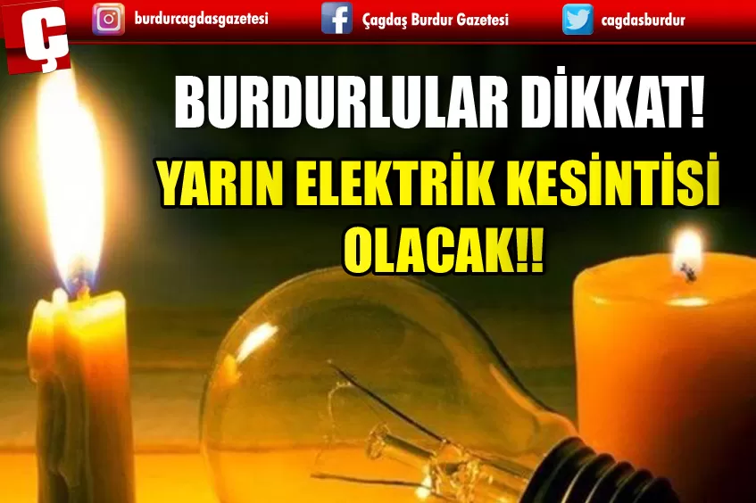 BURDUR'UN İLÇESİNDE YARIN ELEKTRİK OLMAYACAK