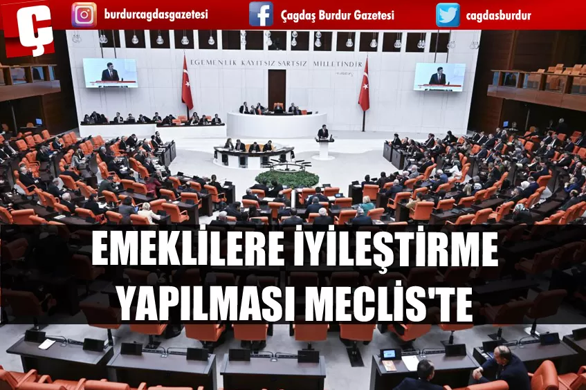 EMEKLİLERE İYİLEŞTİRME YAPILMASI MECLİS'TE 