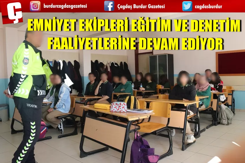 EMNİYET EKİPLERİ EĞİTİM VE DENETİM FAALİYETLERİNE DEVAM EDİYOR