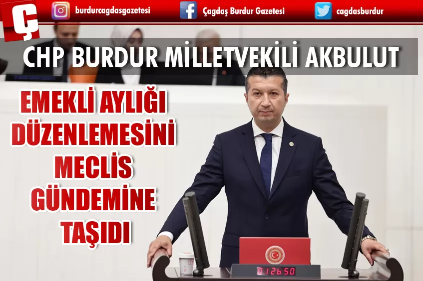 CUMHURİYET HALK PARTİSİ BURDUR MİLLETVEKİLİ İZZET AKBULUT;