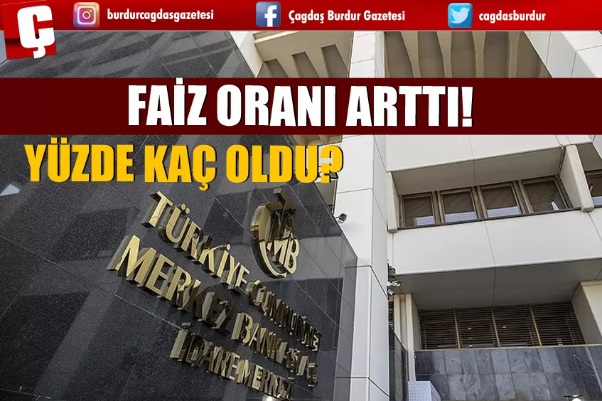 FAİZ ORANINI ARTIRDI! FAİZ ORANI YÜZDE KAÇ?