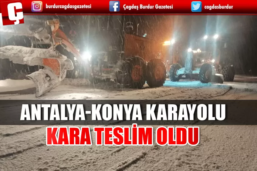 ANTALYA KONYA KARAYOLU KARA TESLİM OLDU