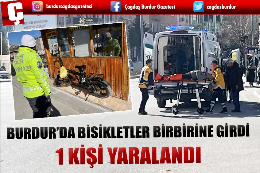 BURDUR’DA BİSİKLETLER BİRBİRİNE GİRDİ: 1 KİŞİ YARALANDI