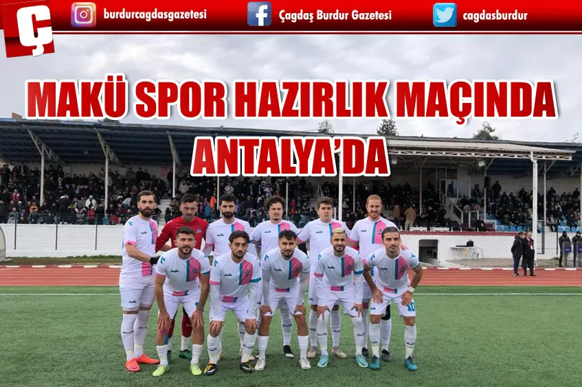 MAKÜ SPOR HAZIRLIK MAÇINDA ANTALYA’DA 