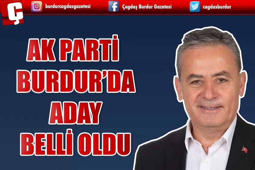 AK PARTİ BURDUR BELEDİYE BAŞKAN ADAYI BELLİ OLDU