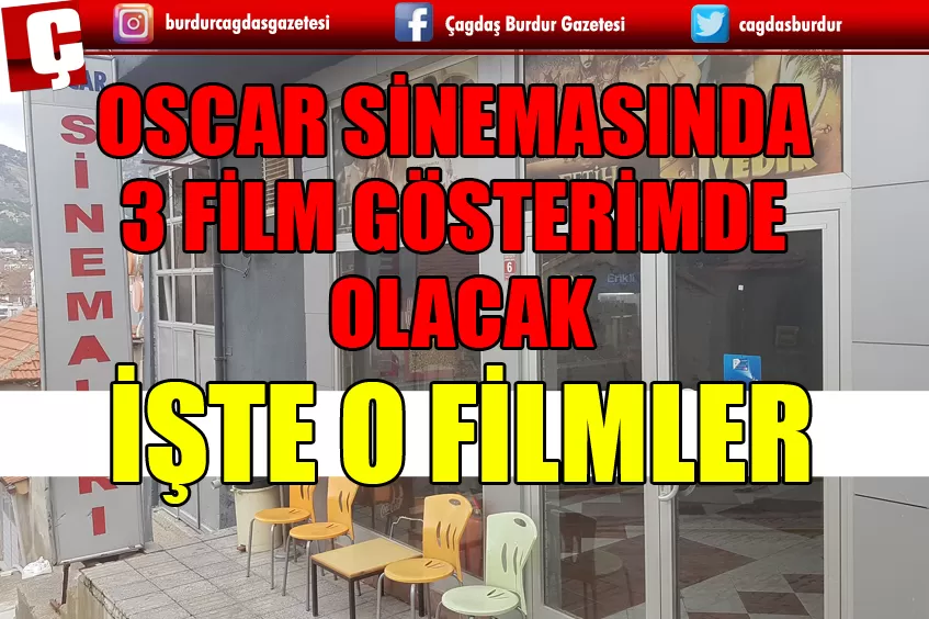 BURDUR OSCAR SİNEMASINDA 3 FİLM GÖSTERİMDE OLACAK