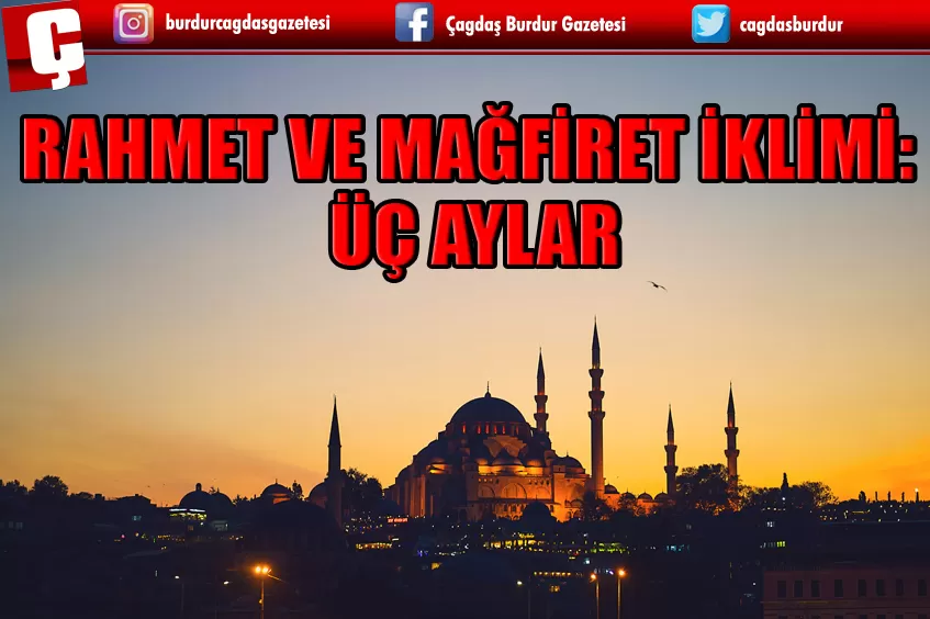 RAHMET VE MAĞFİRET İKLİMİ: ÜÇ AYLAR