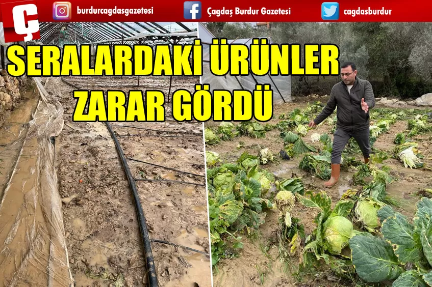 SERALARDAKİ ÜRÜNLER ZARAR GÖRDÜ 