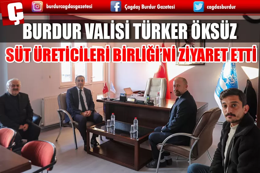 VALİ ÖKSÜZ BURDUR SÜT ÜRETİCİLERİ BİRLİĞİ’Nİ ZİYARET ETTİ