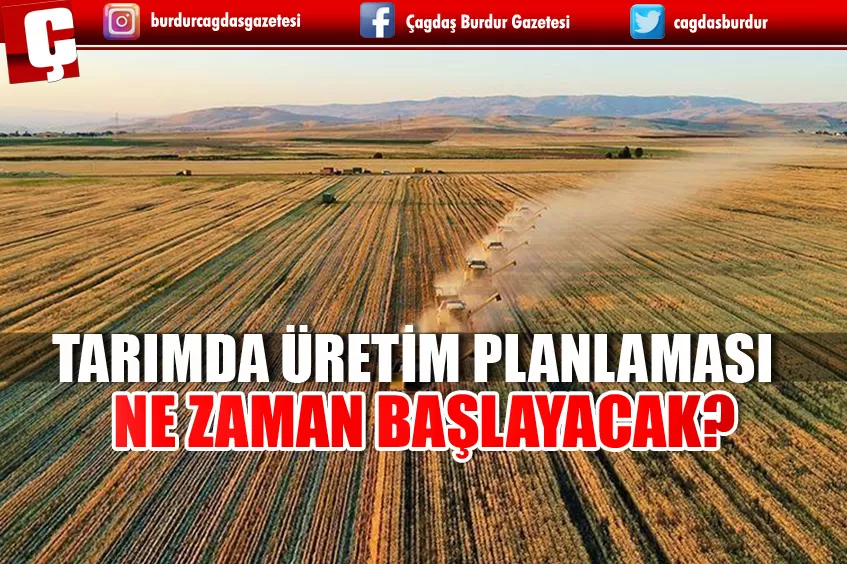 TARIMDA ÜRETİM PLANLAMASI GELECEK YIL HAYATA GEÇİRİLECEK