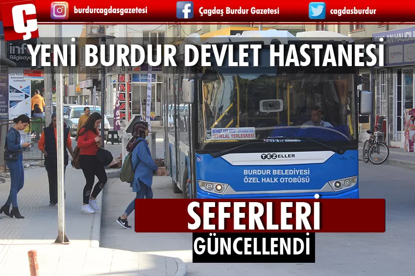YENİ BURDUR DEVLET HASTANESİNE ULAŞIM KOLAYLIĞI İÇİN HALK OTOBÜSLERİNİN SEFERLERİ GÜNCELLENDİ