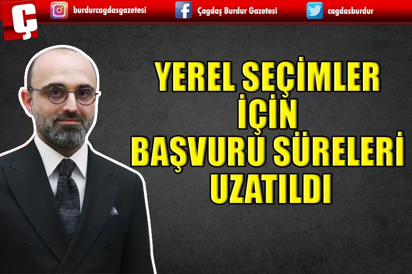 YEREL SEÇİMLER İÇİN BAŞVURU SÜRELERİ UZATILDI