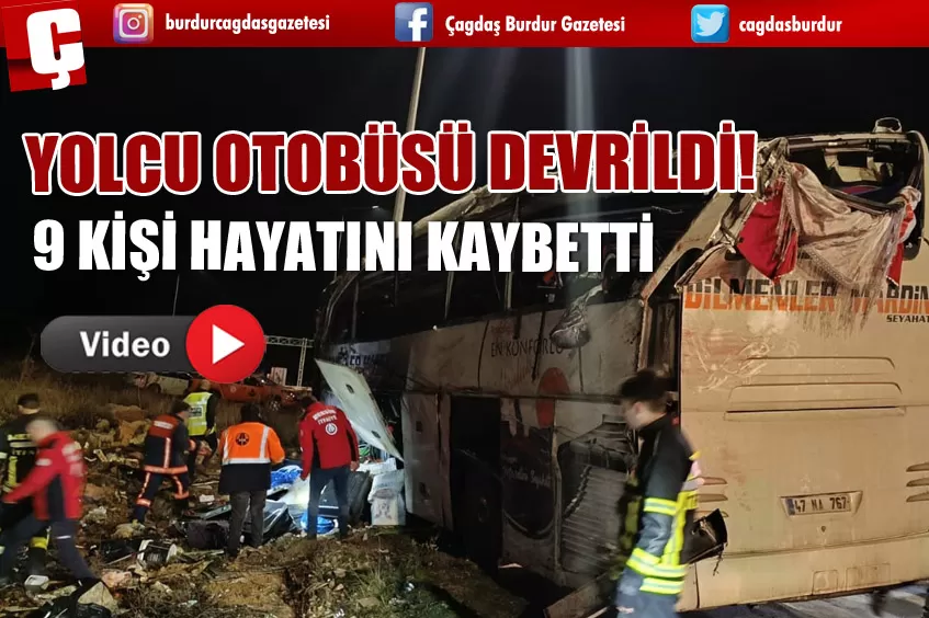 YOLCU OTOBÜSÜ DEVRİLDİ! 9 KİŞİ HAYATINI KAYBETTİ