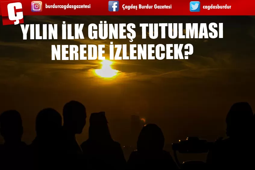 yilin İlk gÜneŞ tutulmasi nerede İzlenecek burdur haber son dakika