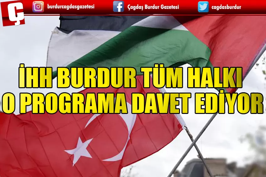 İHH BURDUR TÜM HALKI O PROGRAMA DAVET EDİYOR