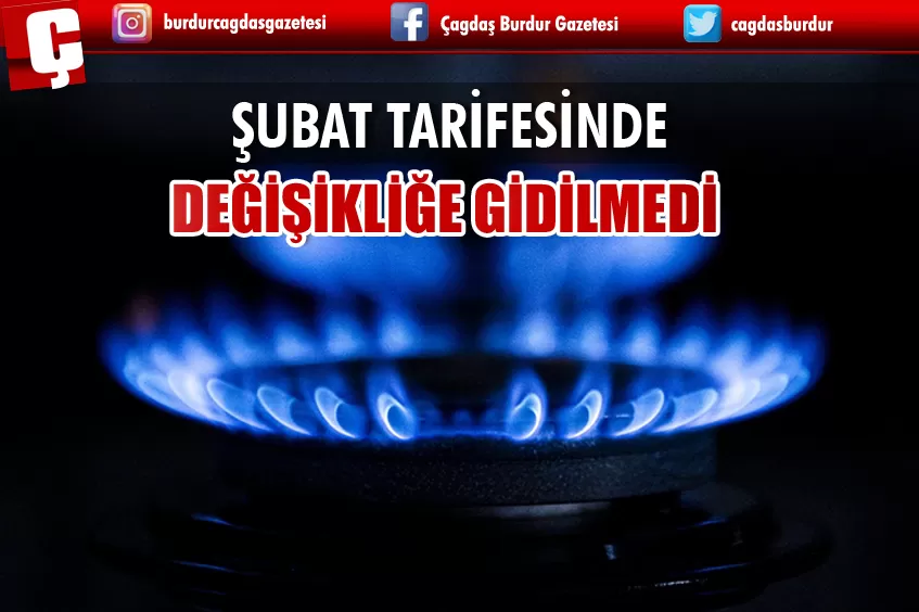 DOĞAL GAZDA ŞUBAT TARİFESİNDE DEĞİŞİKLİĞE GİDİLMEDİ