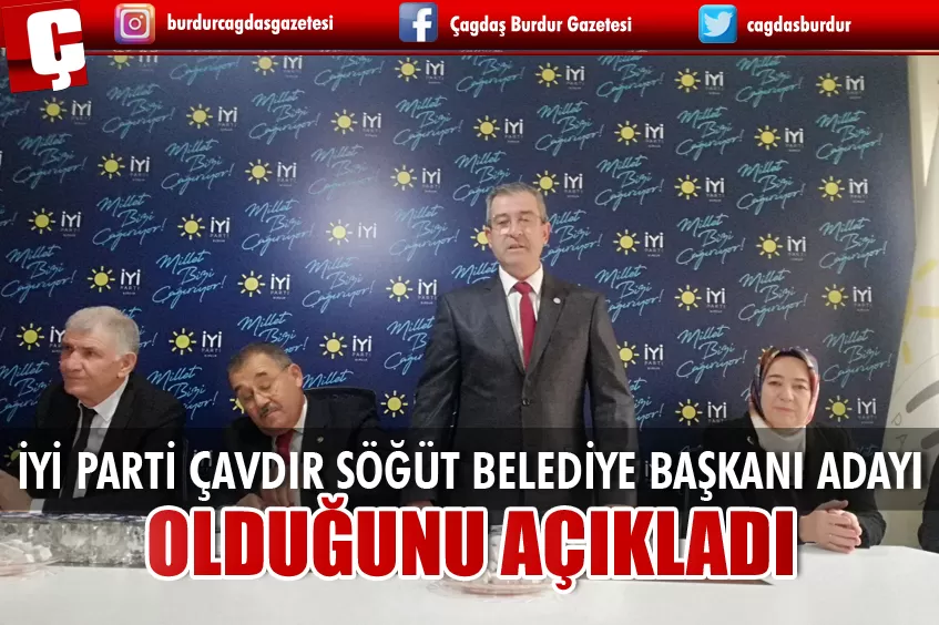 ÇAVDIR İLÇESİ SÖĞÜT BELEDİYE BAŞKANLIĞINA ADAY OLDUĞUNU AÇIKLADI