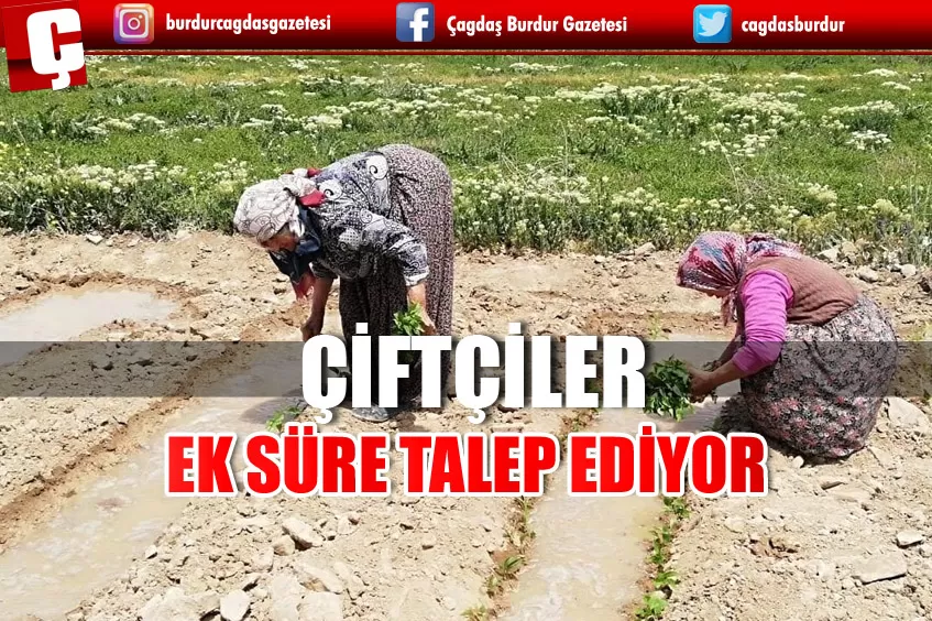 BURDURLU ÇİFTÇİLER EK SÜRE TALEP EDİYOR
