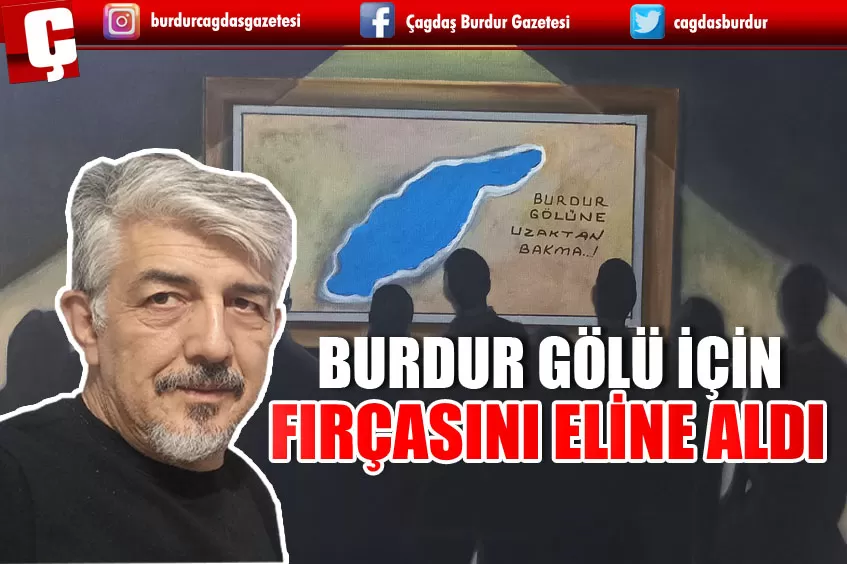 TEFENNİLİ RESSAM BURDUR GÖLÜ İÇİN FIRÇASINI ELİNE ALDI