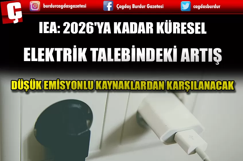 IEA: 2026'YA KADAR KÜRESEL ELEKTRİK TALEBİNDEKİ ARTIŞ DÜŞÜK EMİSYONLU KAYNAKLARDAN KARŞILANACAK