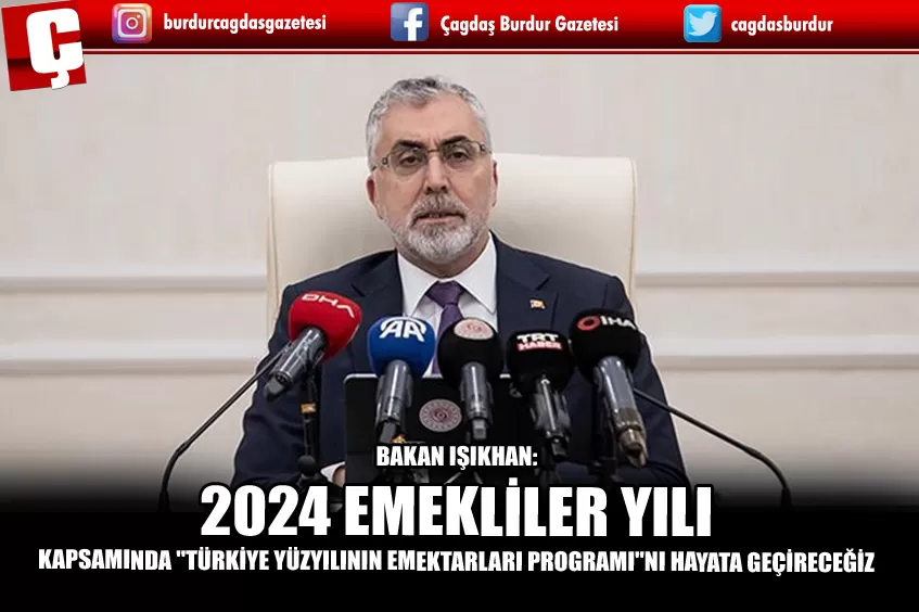 BAKAN IŞIKHAN: 2024 EMEKLİLER YILI KAPSAMINDA 