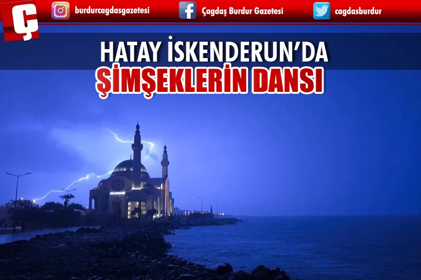 HATAY'DA ŞİMŞEKLERİN DANSI