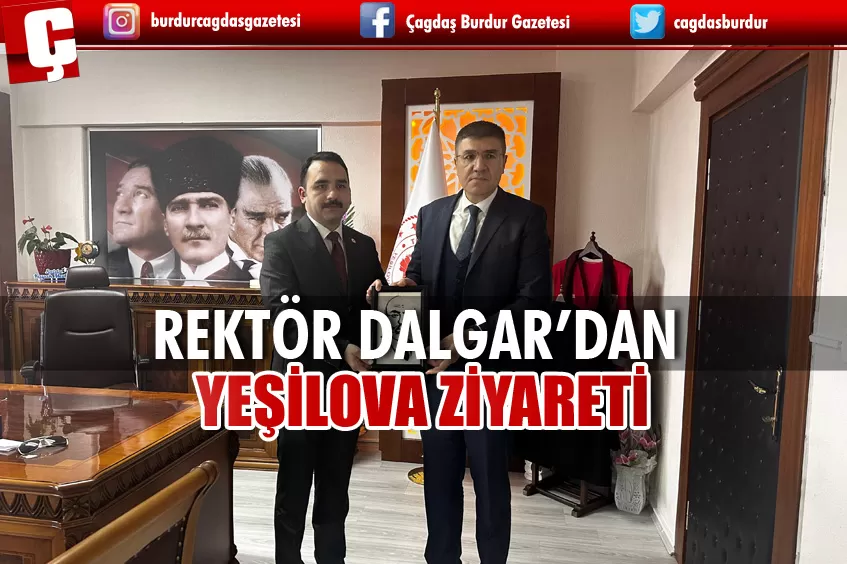 REKTÖR DALGAR’DAN YEŞİLOVA ZİYARETİ