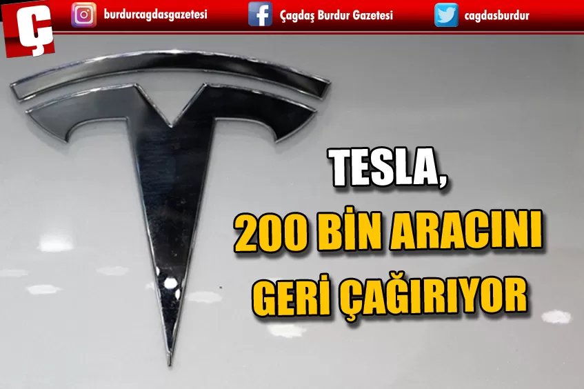 TESLA, ABD'DEKİ YAKLAŞIK 200 BİN ARACINI GERİ ÇAĞIRIYOR