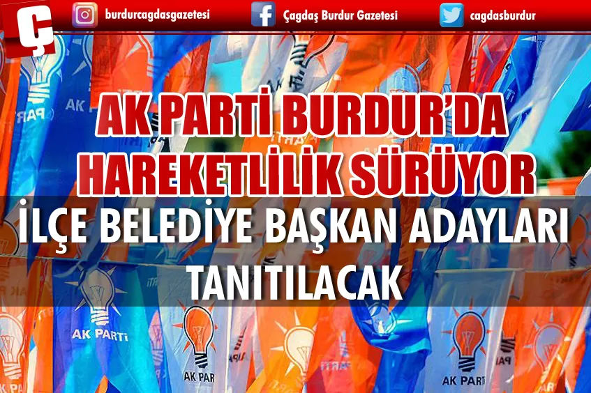 AK PARTİ BURDUR'DA İLÇE BELEDİYE BAŞKAN ADAYLARI TANITILACAK