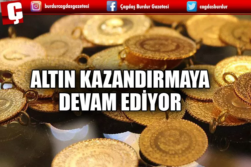 ALTIN KAZANDIRMAYA DEVAM EDİYOR