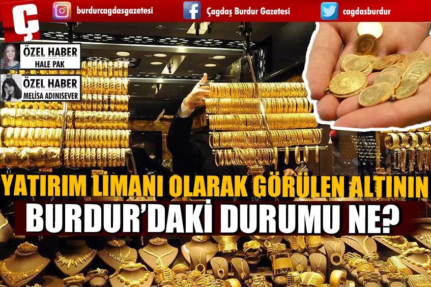 YATIRIM LİMANI OLARAK GÖRÜLEN ALTININ BURDUR’DAKİ DURUMU NE?