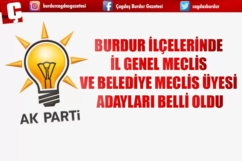 AK PARTİ BURDUR'DA İLÇELERDE İL GENEL MECLİS VE BELEDİYE MECLİS ÜYESİ ADAYLARI BELLİ OLDU