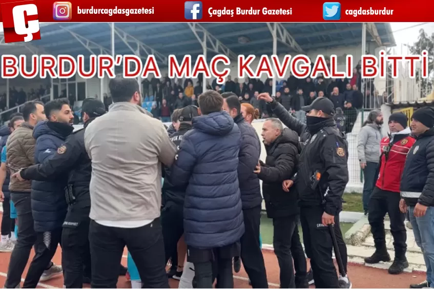 BURDUR’DA MAÇ KAVGALI BİTTİ