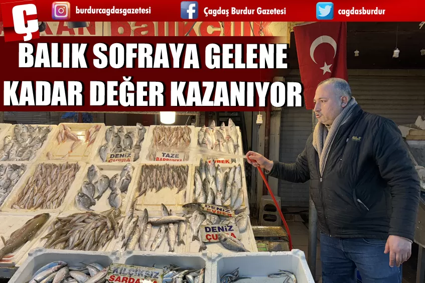 BALIK SOFRAYA GELENE KADAR DEĞER KAZANIYOR 